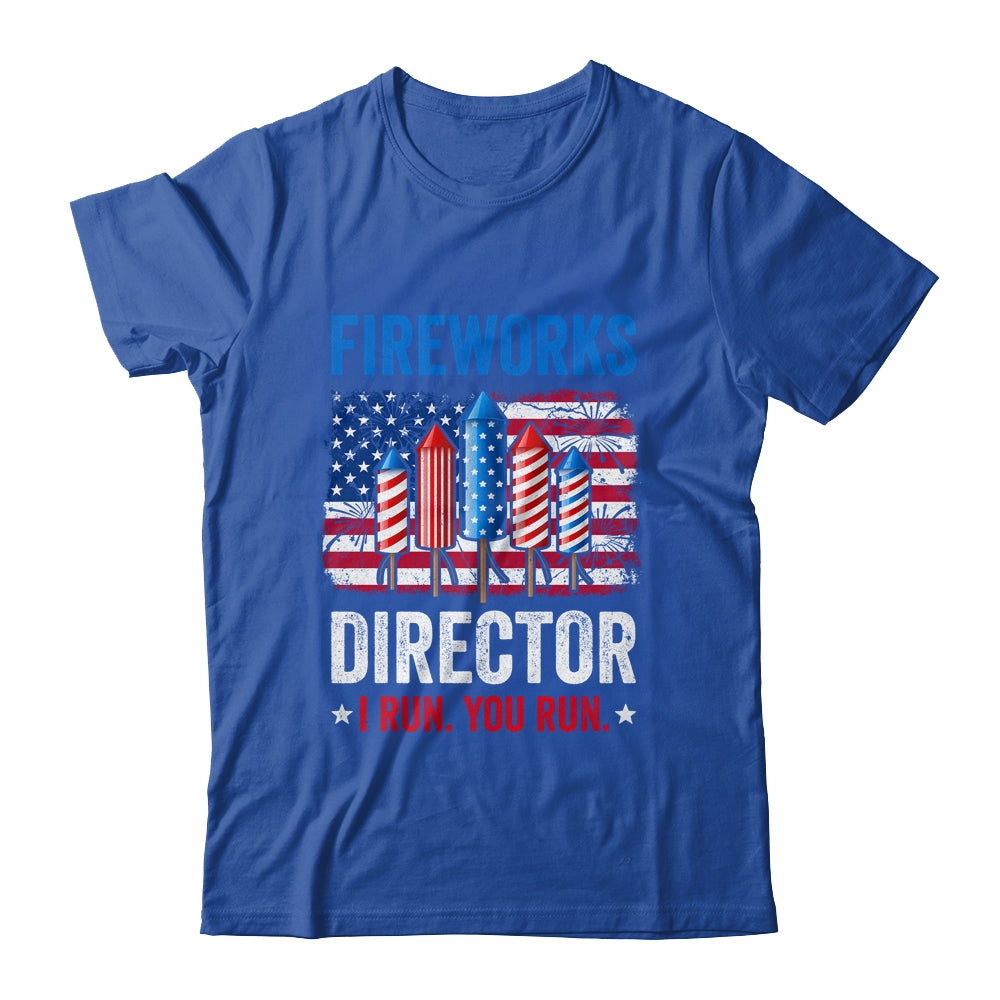 Fireworks Director I Run You Run Funny 4th Of July Shirt & Tank Top | siriusteestore