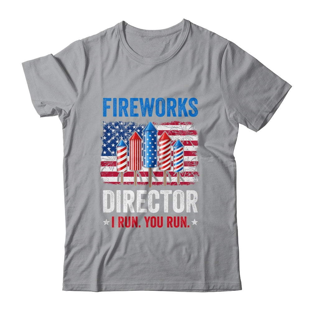 Fireworks Director I Run You Run Funny 4th Of July Shirt & Tank Top | siriusteestore