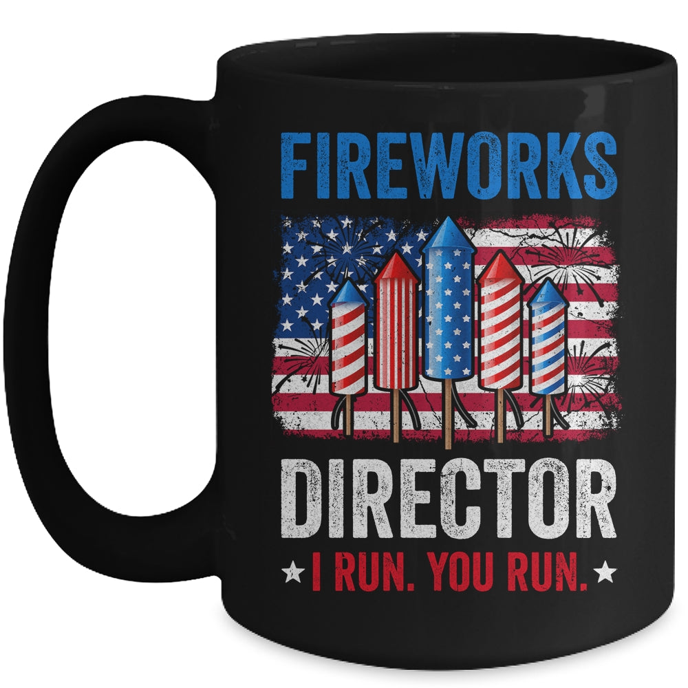 Fireworks Director I Run You Run Funny 4th Of July Mug | siriusteestore