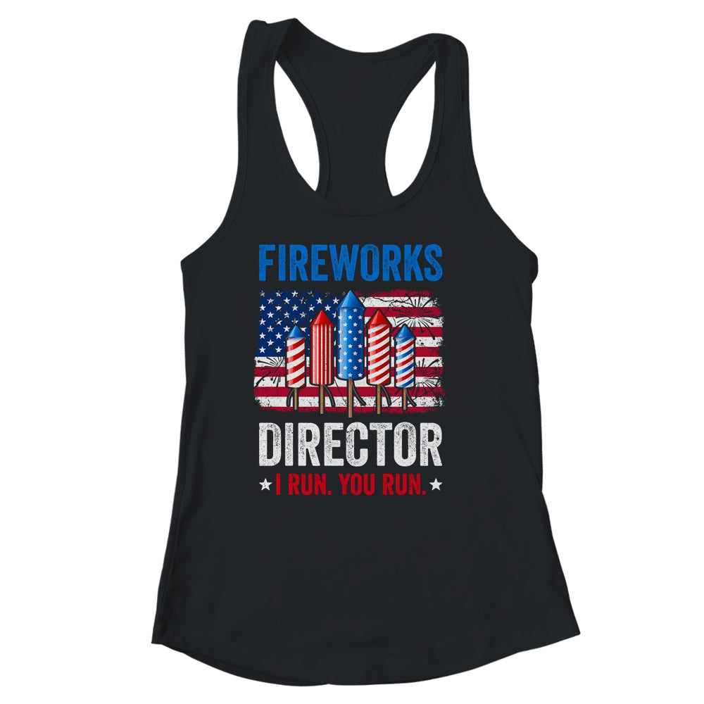 Fireworks Director I Run You Run Funny 4th Of July Shirt & Tank Top | siriusteestore