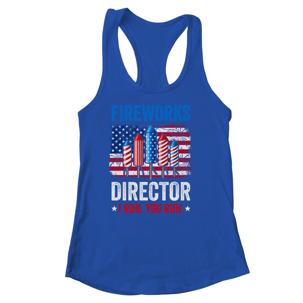 Fireworks Director I Run You Run Funny 4th Of July Shirt & Tank Top | siriusteestore