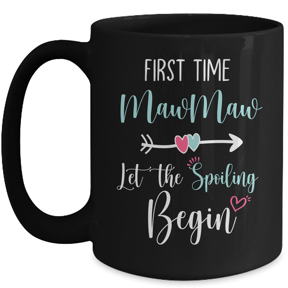 First Time MawMaw Let the Spoiling Begin New 1st Time Mug | siriusteestore
