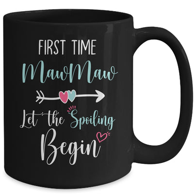 First Time MawMaw Let the Spoiling Begin New 1st Time Mug | siriusteestore