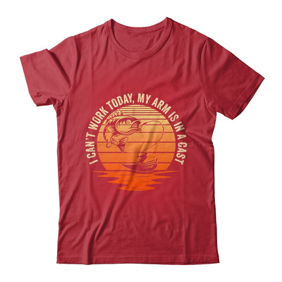 Fisherman Fishing I Cant Work Today My Arm Is In A Cast Shirt & Hoodie | siriusteestore