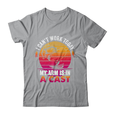 Fisherman I Cant Work Today My Arm Is In Cast Funny Fishing Shirt & Hoodie | siriusteestore