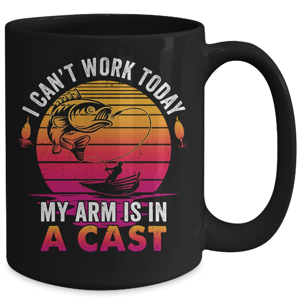 Fisherman I Cant Work Today My Arm Is In Cast Funny Fishing Mug | siriusteestore