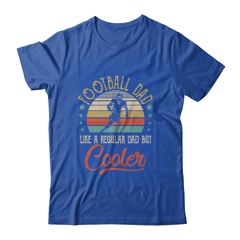 Football Dad Like A Regular Dad Cooler Vintage Fathers Day Shirt & Hoodie | siriusteestore