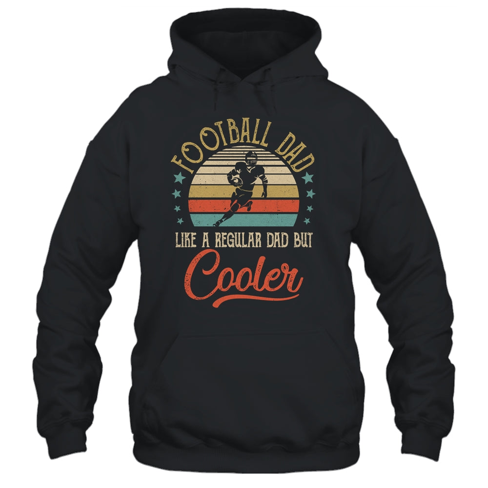 Football Dad Like A Regular Dad Cooler Vintage Fathers Day Shirt & Hoodie | siriusteestore