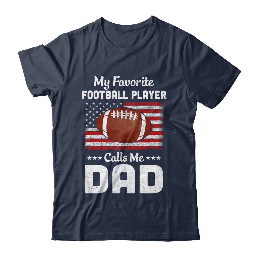 Football Dad My Favorite Football Player Calls Me Dad Shirt & Hoodie | siriusteestore