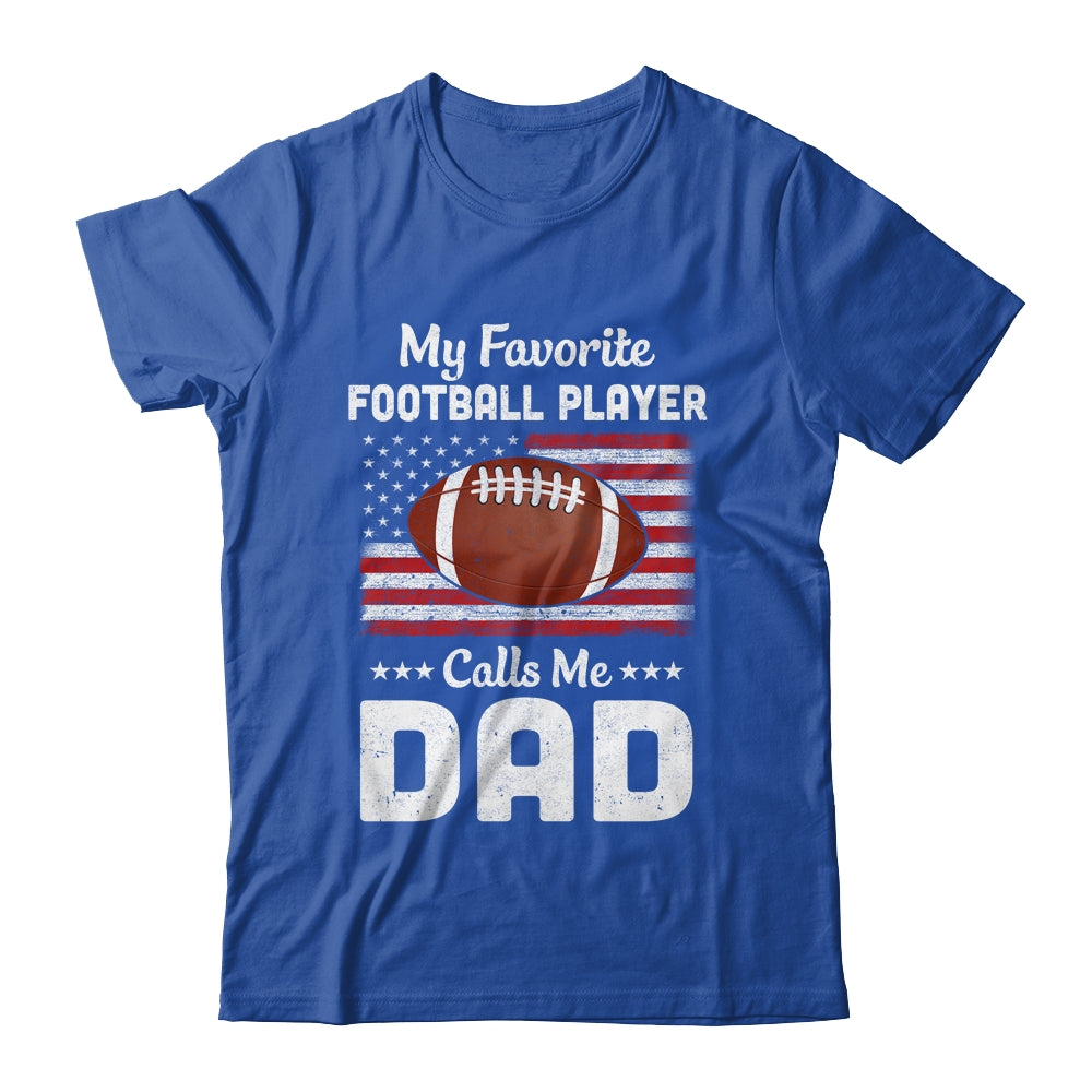 Football Dad My Favorite Football Player Calls Me Dad Shirt & Hoodie | siriusteestore
