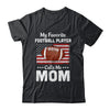 Football Mom My Favorite Football Player Calls Me Mom Shirt & Hoodie | siriusteestore