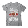 Football Mom My Favorite Football Player Calls Me Mom Shirt & Hoodie | siriusteestore