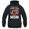 Football Mom My Favorite Football Player Calls Me Mom Shirt & Hoodie | siriusteestore