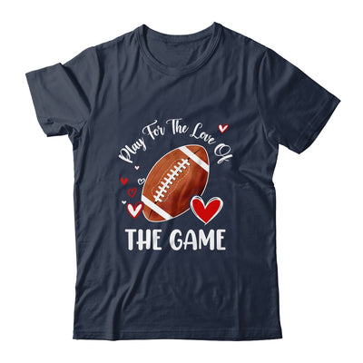 Football Play For The Love Of The Game Shirt & Tank Top | siriusteestore
