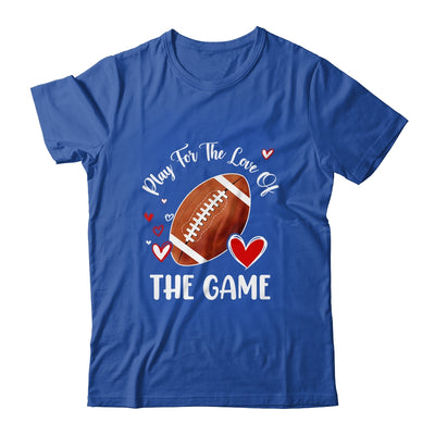 Football Play For The Love Of The Game Shirt & Tank Top | siriusteestore