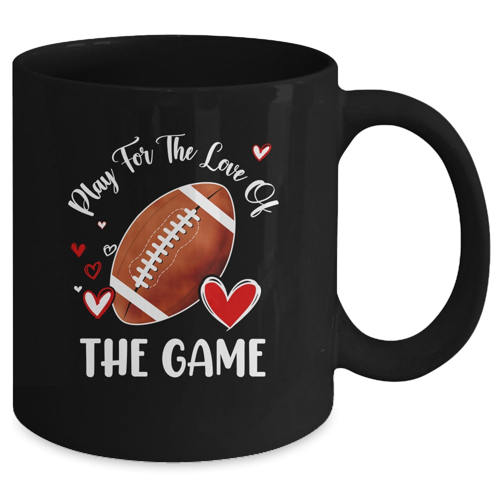 Football Play For The Love Of The Game Mug | siriusteestore