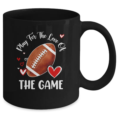 Football Play For The Love Of The Game Mug | siriusteestore