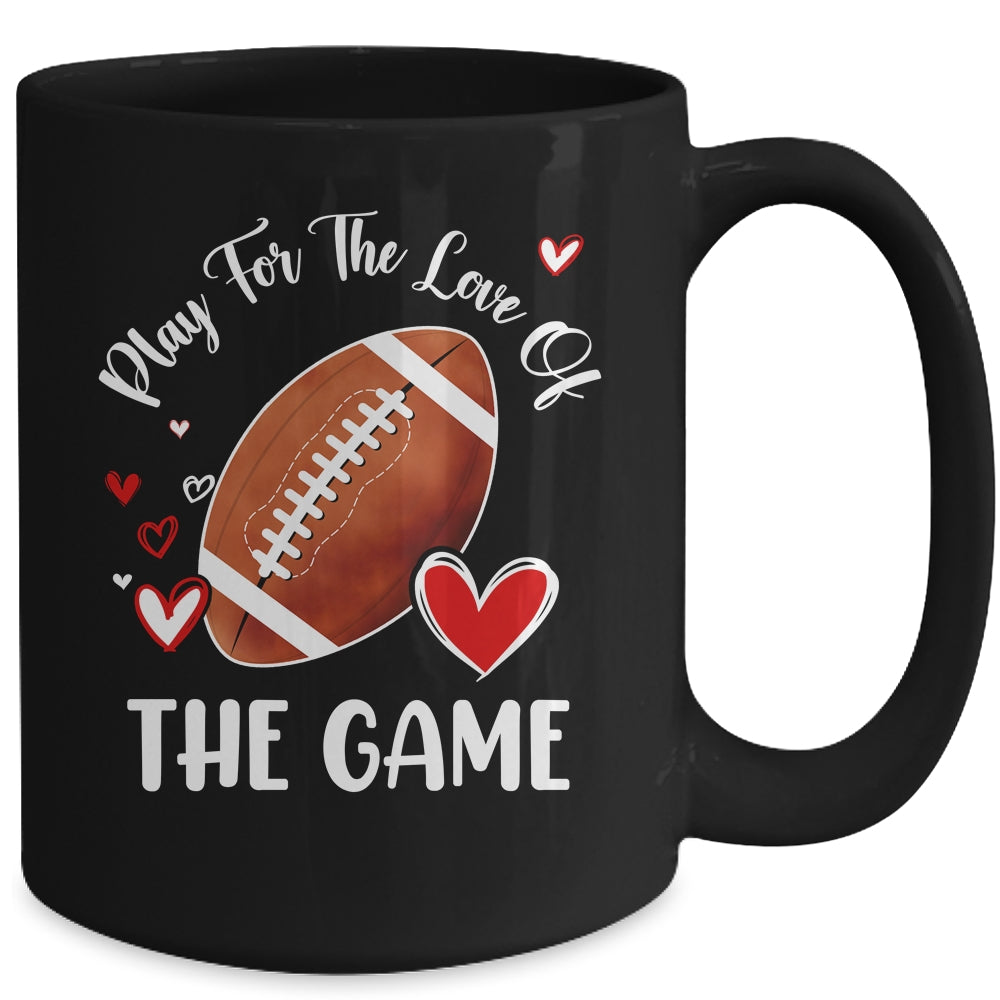 Football Play For The Love Of The Game Mug | siriusteestore