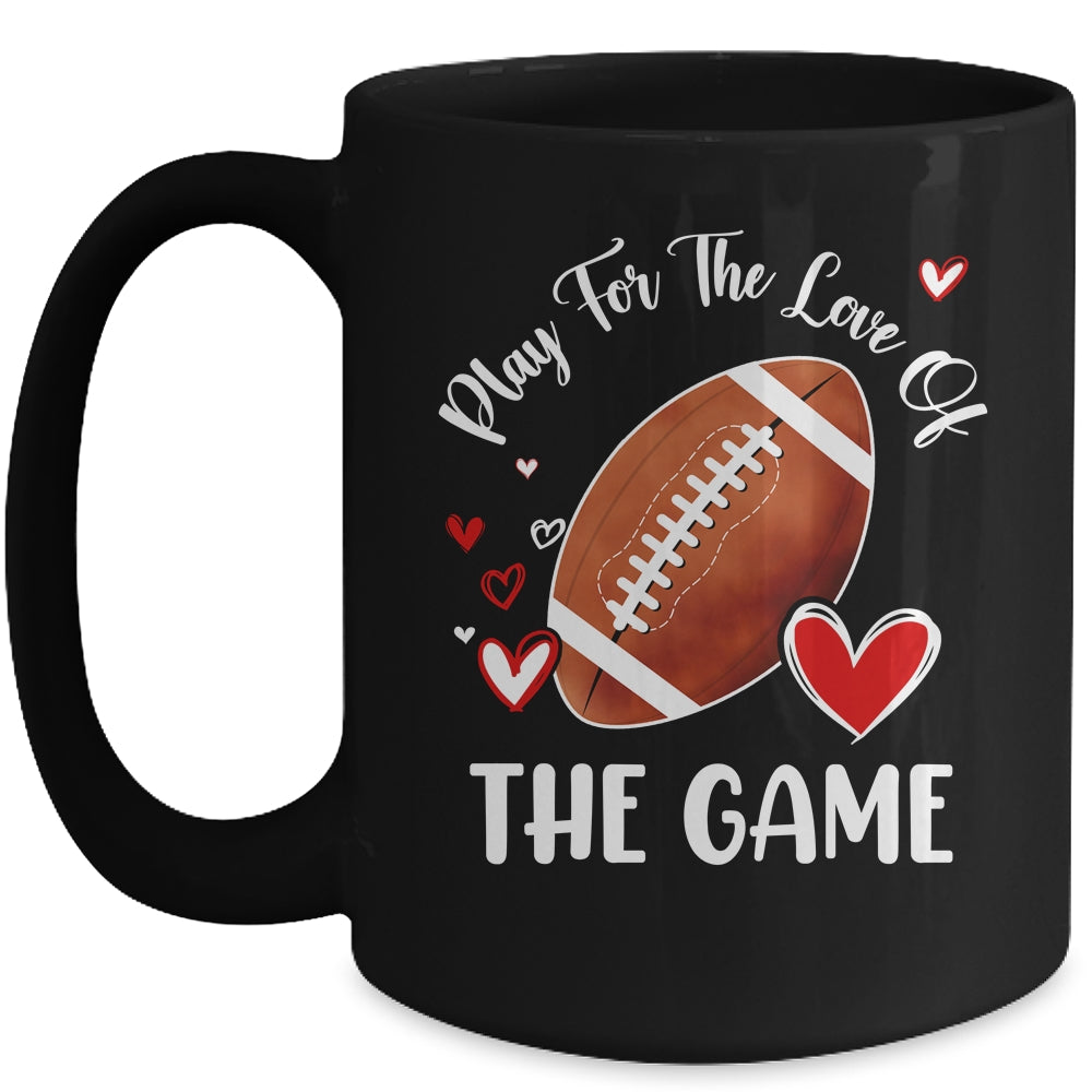 Football Play For The Love Of The Game Mug | siriusteestore