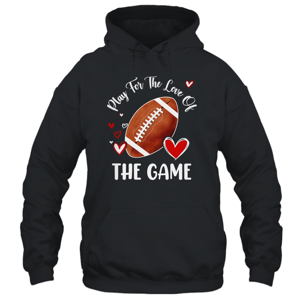 Football Play For The Love Of The Game Shirt & Tank Top | siriusteestore