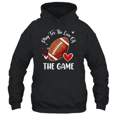 Football Play For The Love Of The Game Shirt & Tank Top | siriusteestore