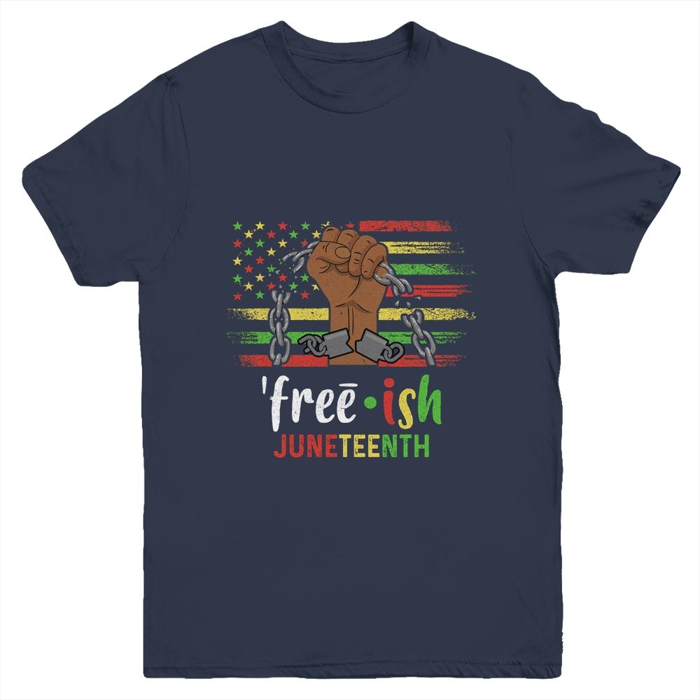 Free-Ish Juneteenth Black History Since 1865 Youth Shirt | Siriustee.com