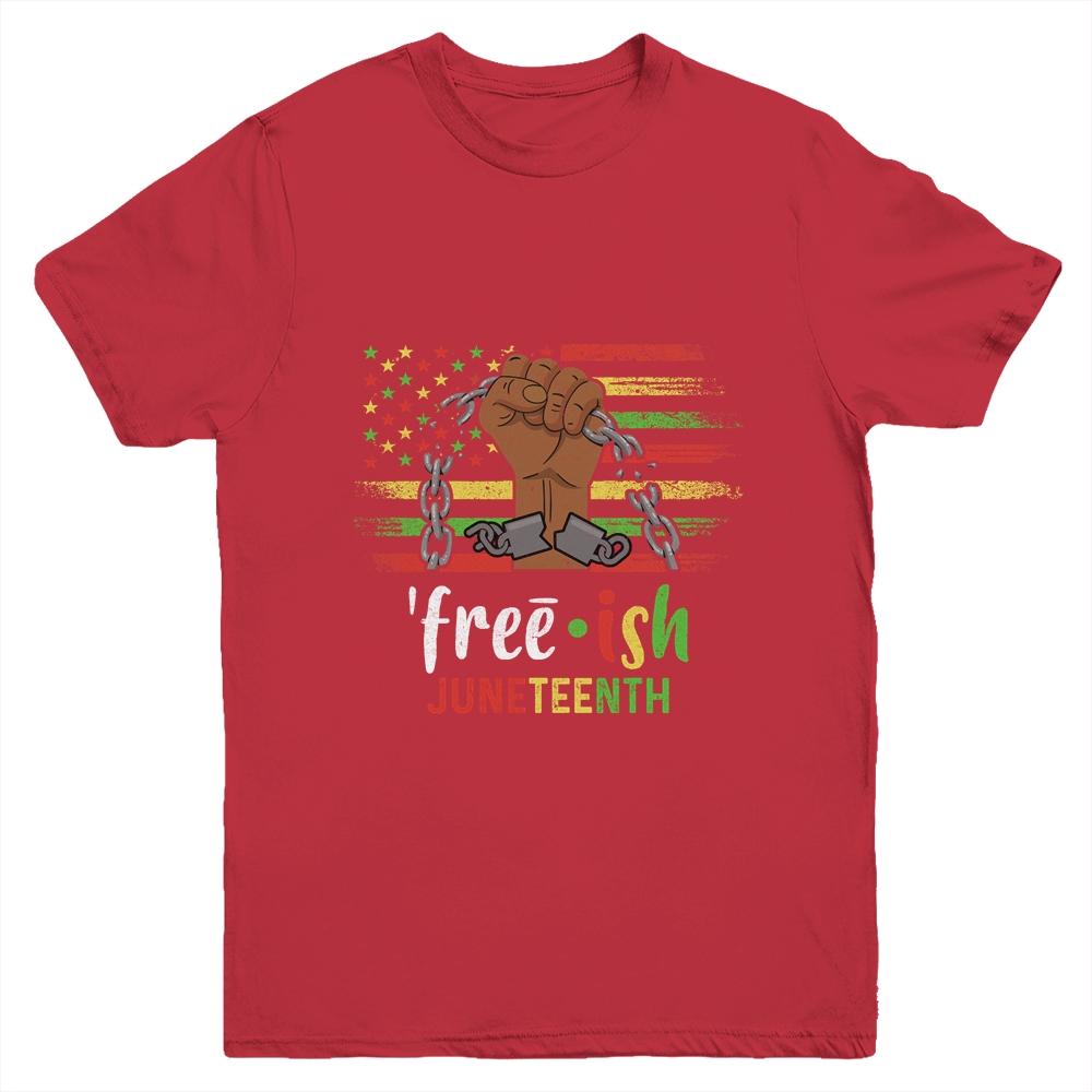 Free-Ish Juneteenth Black History Since 1865 Youth Shirt | Siriustee.com