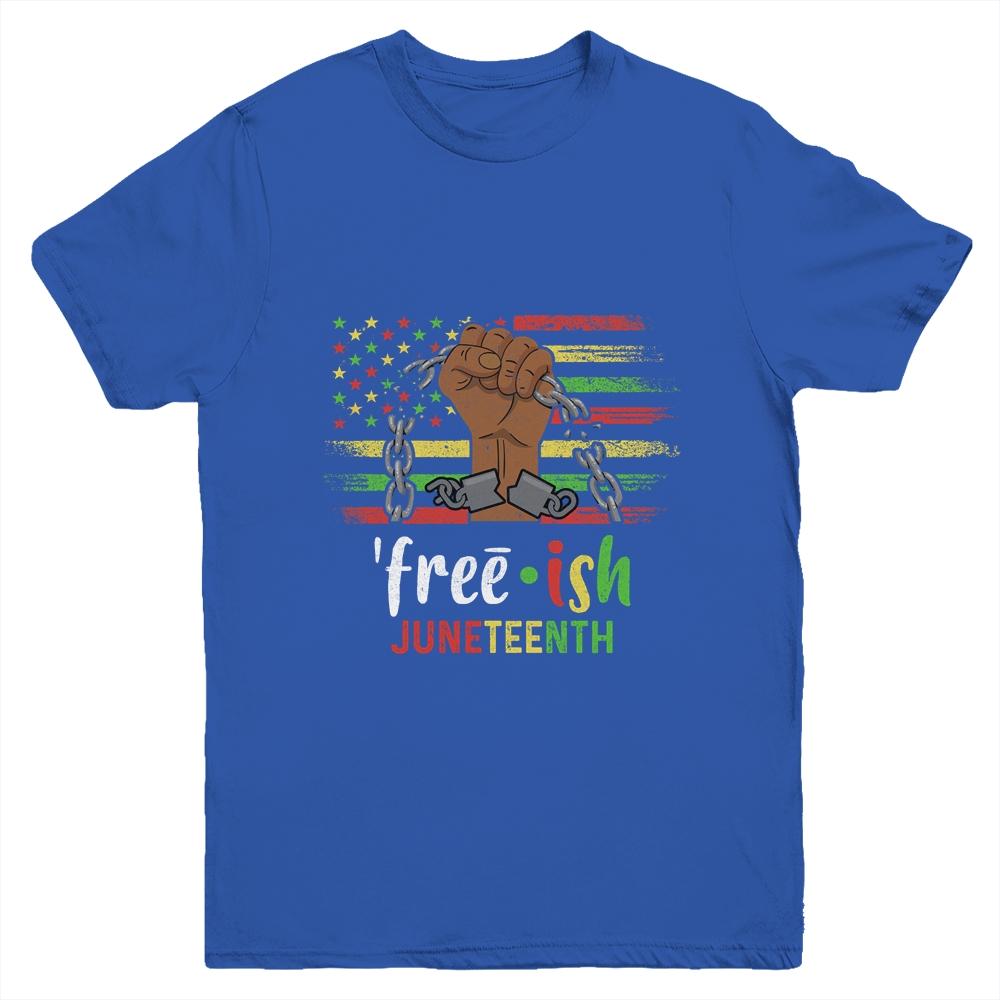 Free-Ish Juneteenth Black History Since 1865 Youth Shirt | Siriustee.com