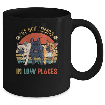 French Bulldog Dog Ive Got Friends In Low Places Funny Dog Mug | siriusteestore