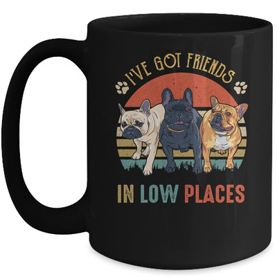 French Bulldog Dog Ive Got Friends In Low Places Funny Dog Mug | siriusteestore