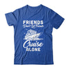 Friends Dont Let Cruise Alone Ship Beach Summer Vacation Shirt & Tank Top | siriusteestore