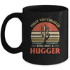Fully Vaccinated Still Not A Hugger Retro Vintage Funny Mug | siriusteestore