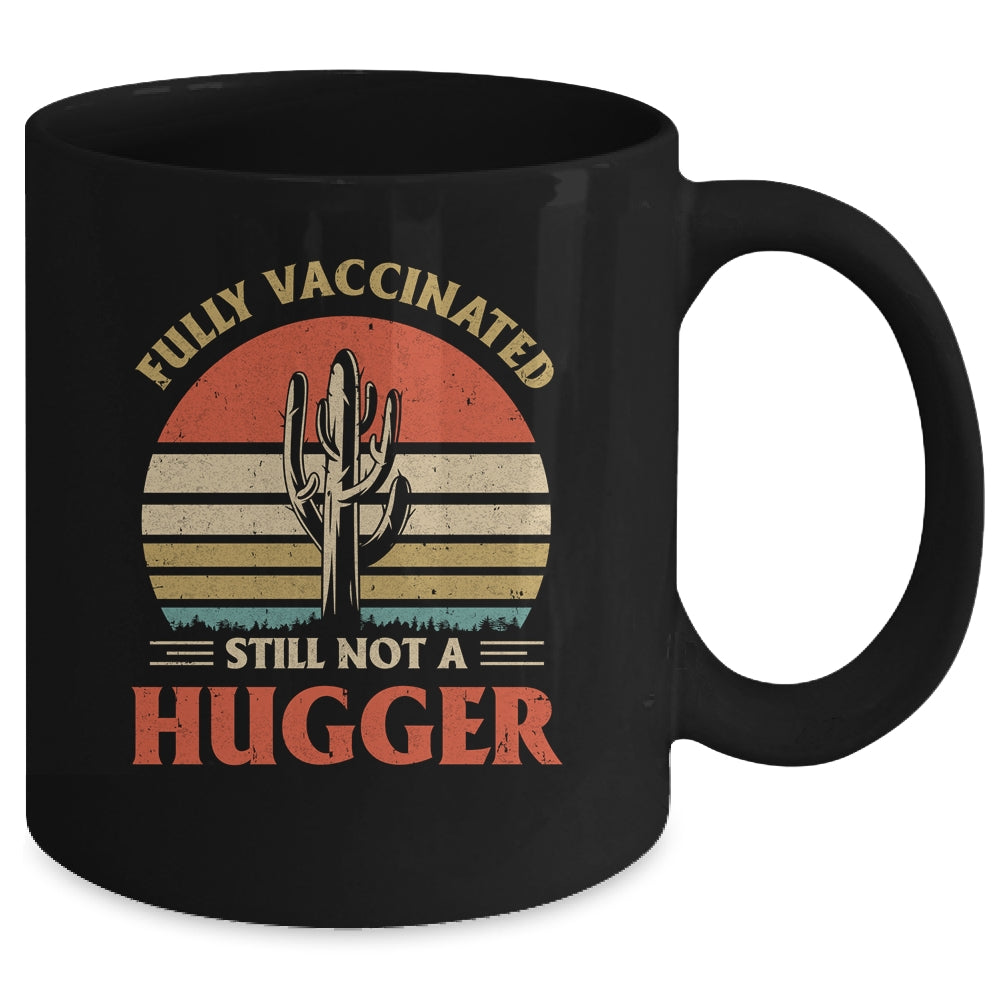 Fully Vaccinated Still Not A Hugger Retro Vintage Funny Mug | siriusteestore