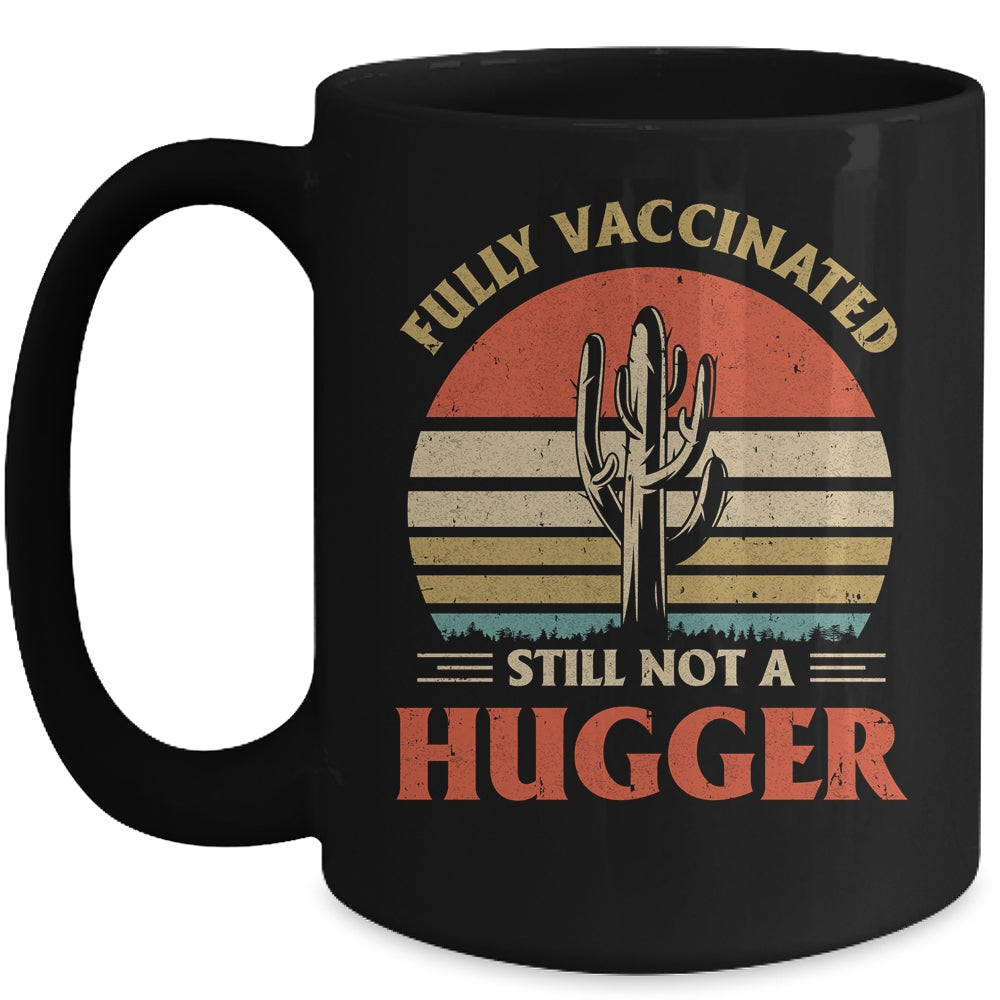 Fully Vaccinated Still Not A Hugger Retro Vintage Funny Mug | siriusteestore