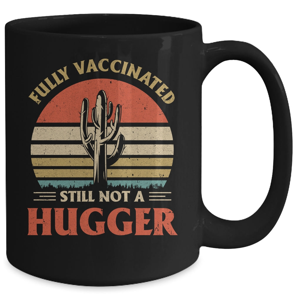 Fully Vaccinated Still Not A Hugger Retro Vintage Funny Mug | siriusteestore
