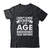 Funny Birthday Older For Men Women Act Your Age Turning Shirt & Hoodie | siriusteestore