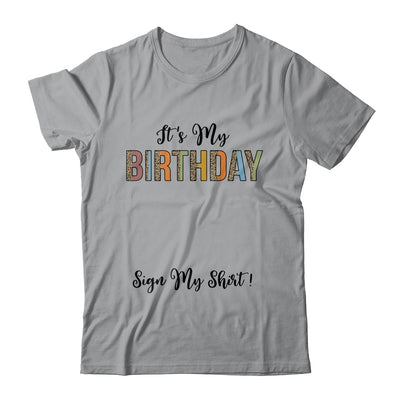Funny Birthday Party Its My Birthday Women Girls Sign My Shirt & Hoodie | siriusteestore
