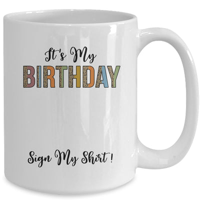 Funny Birthday Party Its My Birthday Women Girls Sign My Mug | siriusteestore