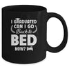 Funny Can I Go Back To Bed Graduation For Him Her Mug | siriusteestore