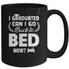 Funny Can I Go Back To Bed Graduation For Him Her Mug | siriusteestore