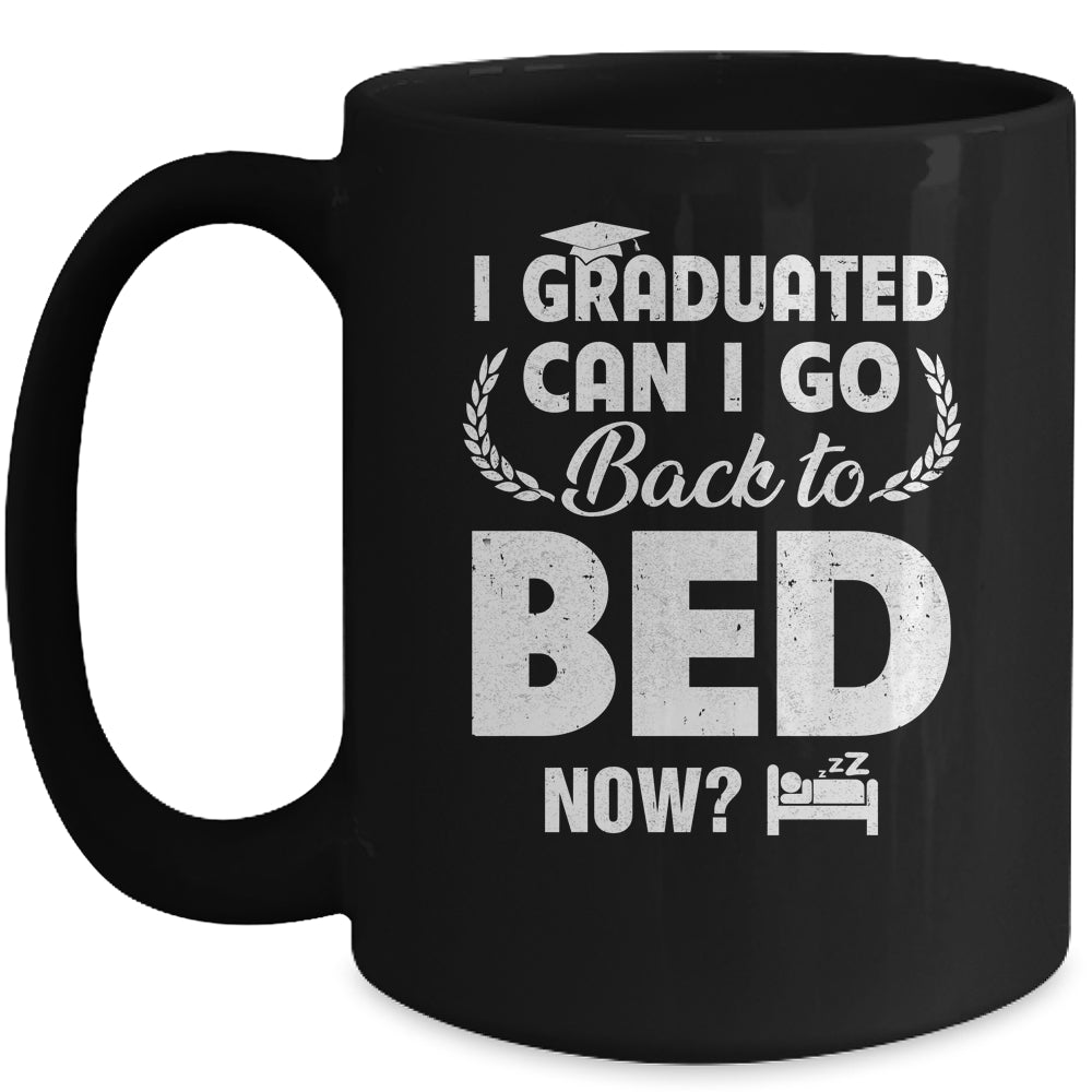 Funny Can I Go Back To Bed Graduation For Him Her Mug | siriusteestore