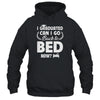 Funny Can I Go Back To Bed Graduation For Him Her Shirt & Hoodie | siriusteestore