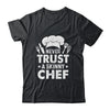Funny Chef Design For Men Women Culinary Chef Cook Cooking Shirt & Hoodie | siriusteestore