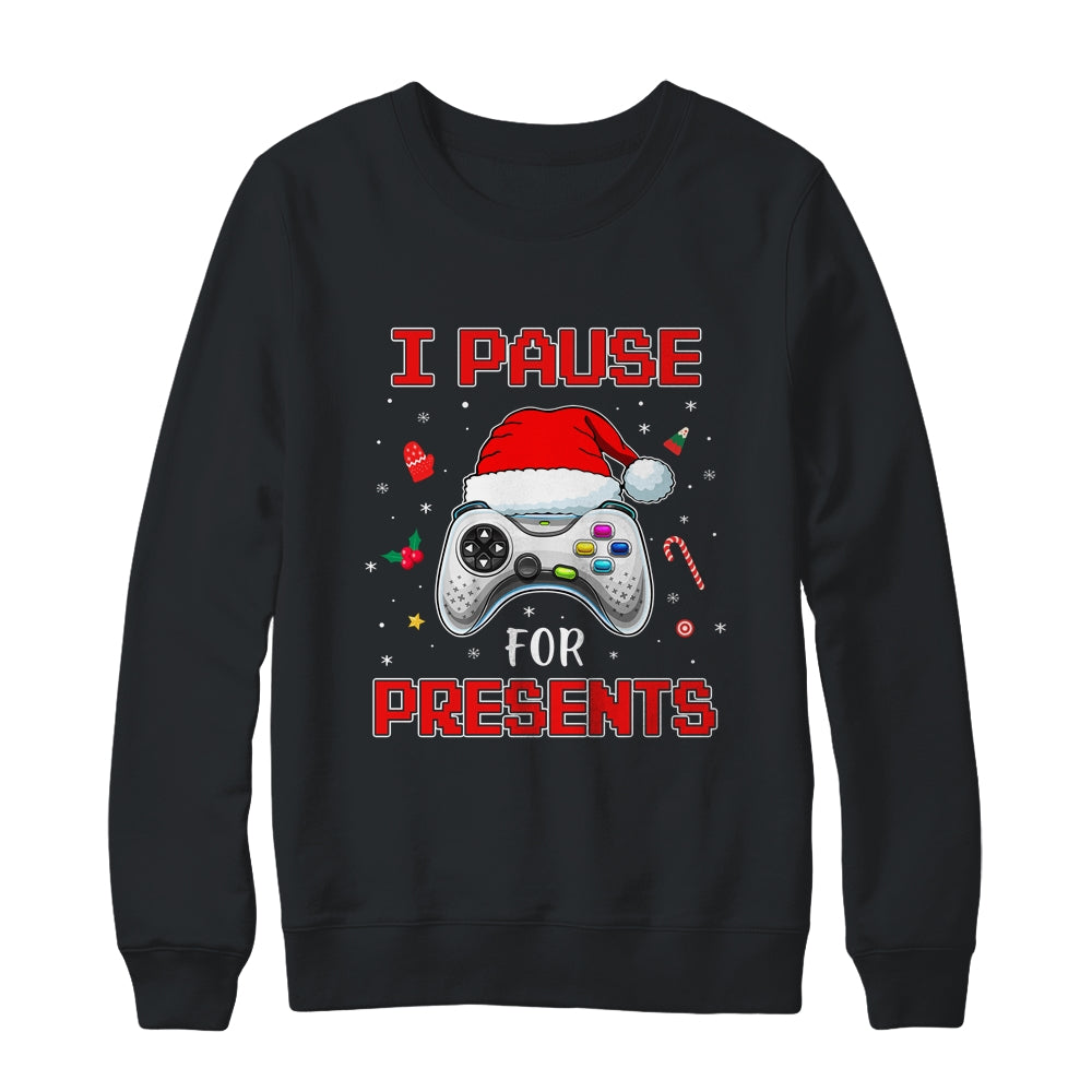 Funny Christmas Gamer I Pause For Presents Gaming Gift Shirt & Sweatshirt | siriusteestore