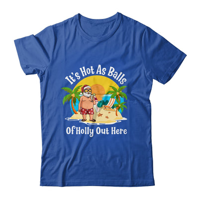 Funny Christmas In July Hot As Balls Santa Summer Party Shirt & Hoodie | siriusteestore