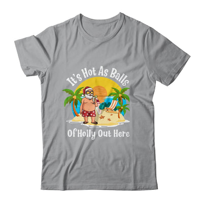 Funny Christmas In July Hot As Balls Santa Summer Party Shirt & Hoodie | siriusteestore