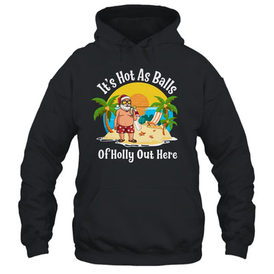 Funny Christmas In July Hot As Balls Santa Summer Party Shirt & Hoodie | siriusteestore
