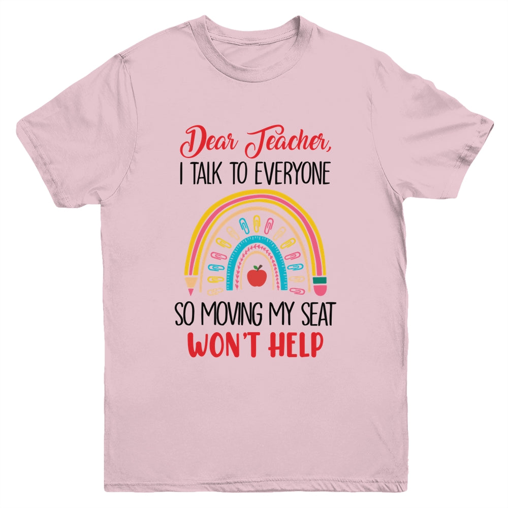 Funny Dear Teacher I Talk To Everyone Moving Seat Wont Help Youth Shirt | siriusteestore