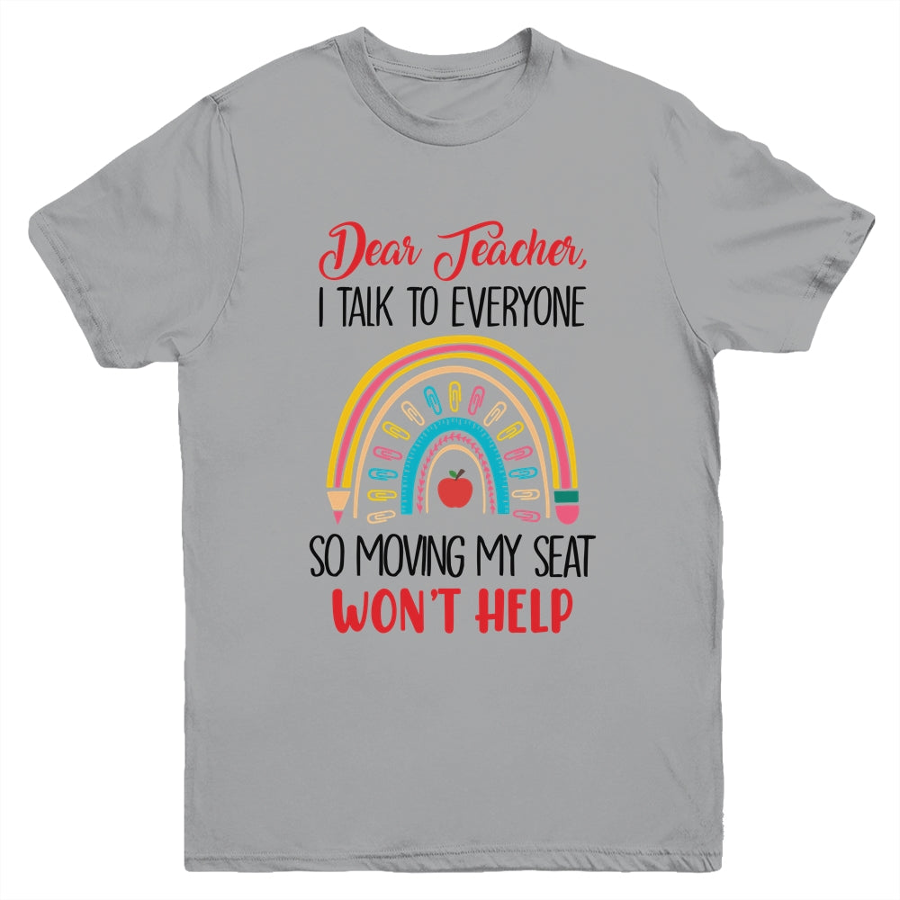 Funny Dear Teacher I Talk To Everyone Moving Seat Wont Help Youth Shirt | siriusteestore
