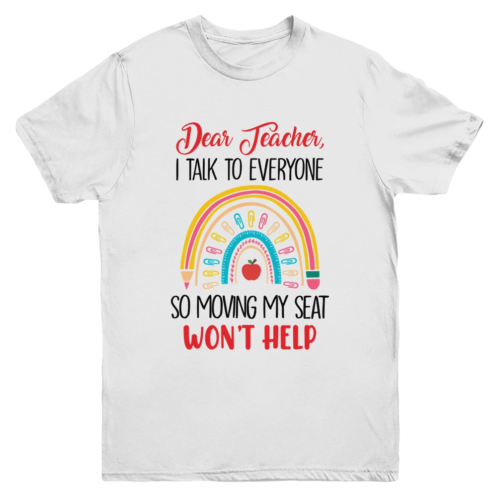Funny Dear Teacher I Talk To Everyone Moving Seat Wont Help Youth Shirt | siriusteestore